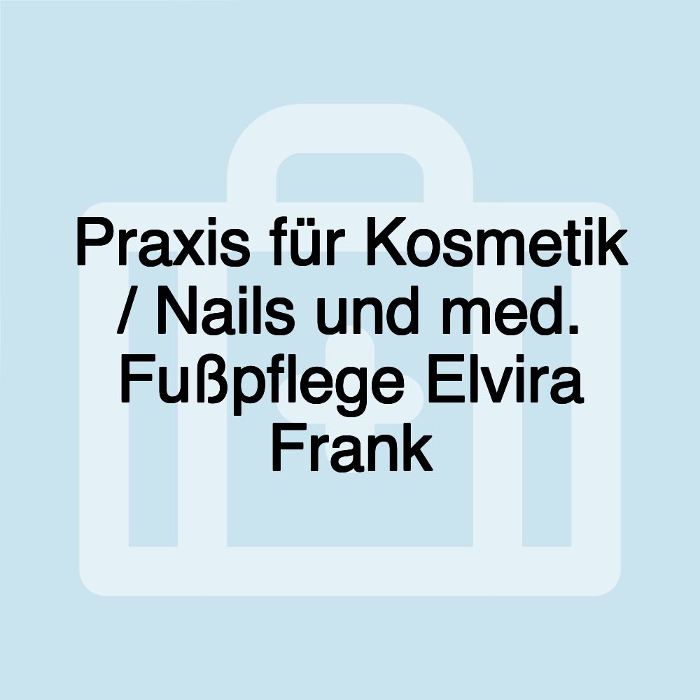 Praxis für Kosmetik / Nails und med. Fußpflege Elvira Frank