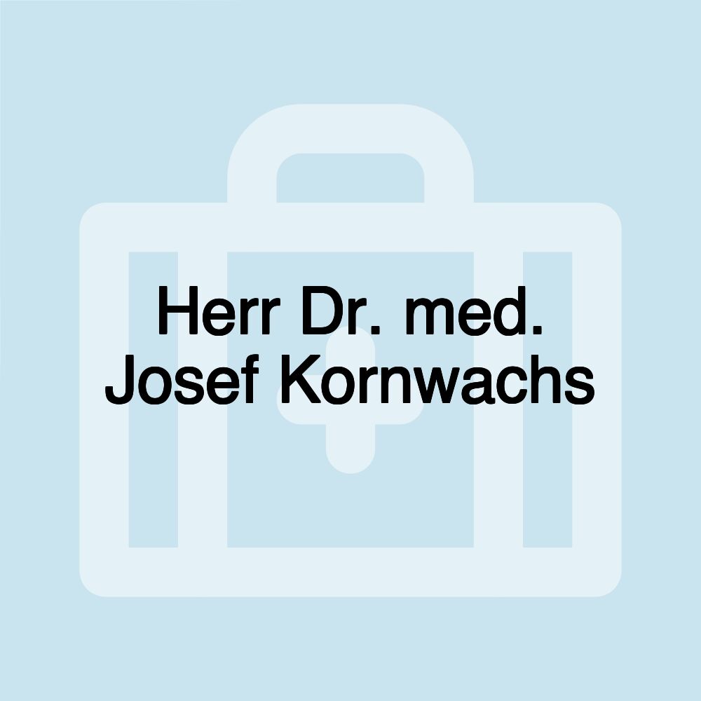 Herr Dr. med. Josef Kornwachs