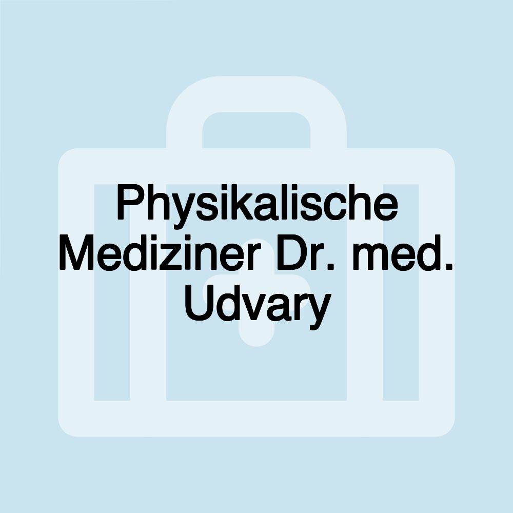 Physikalische Mediziner Dr. med. Udvary