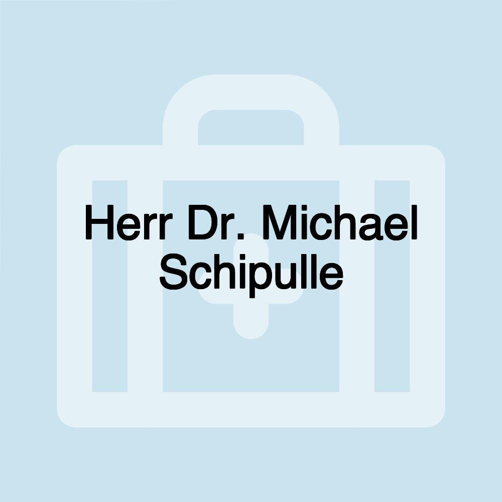 Herr Dr. Michael Schipulle