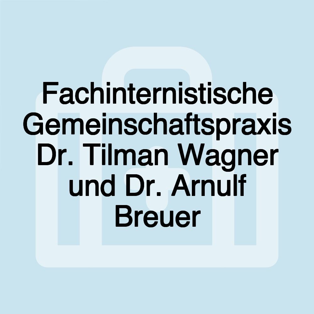 Fachinternistische Gemeinschaftspraxis Dr. Tilman Wagner und Dr. Arnulf Breuer