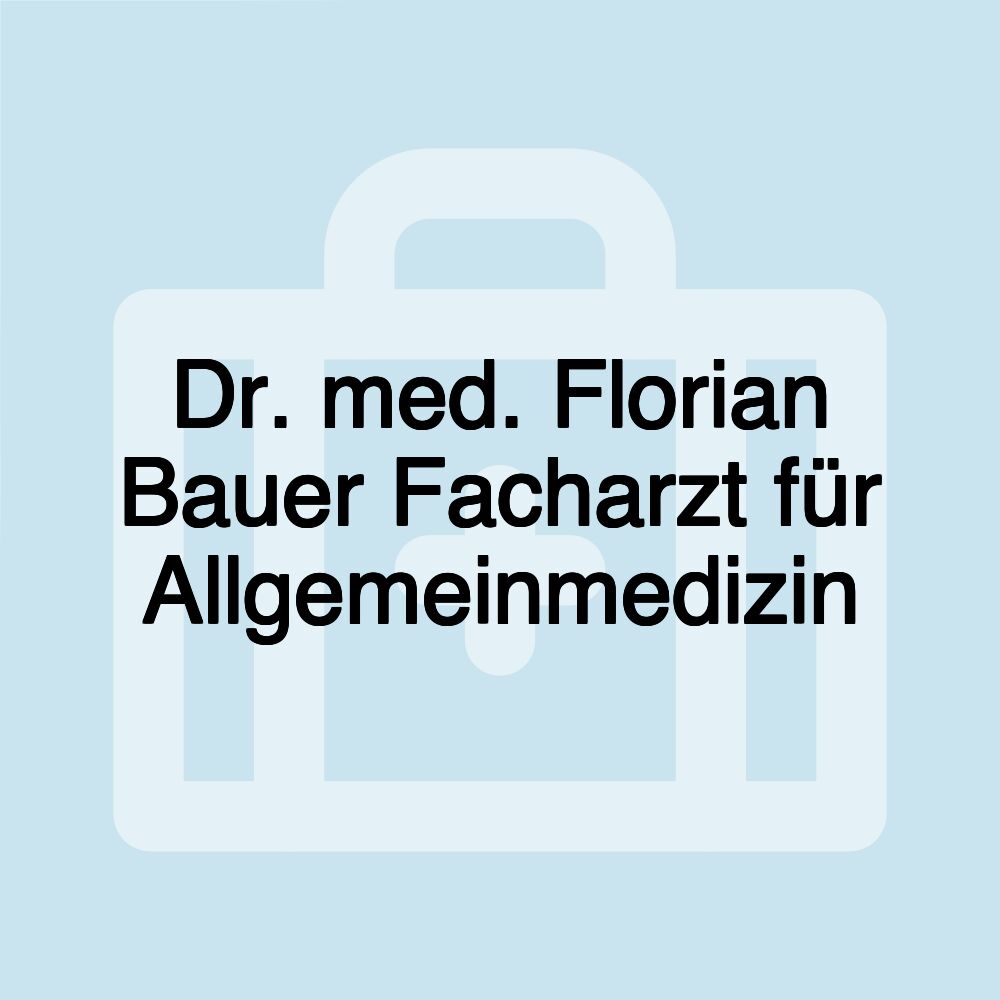 Dr. med. Florian Bauer Facharzt für Allgemeinmedizin