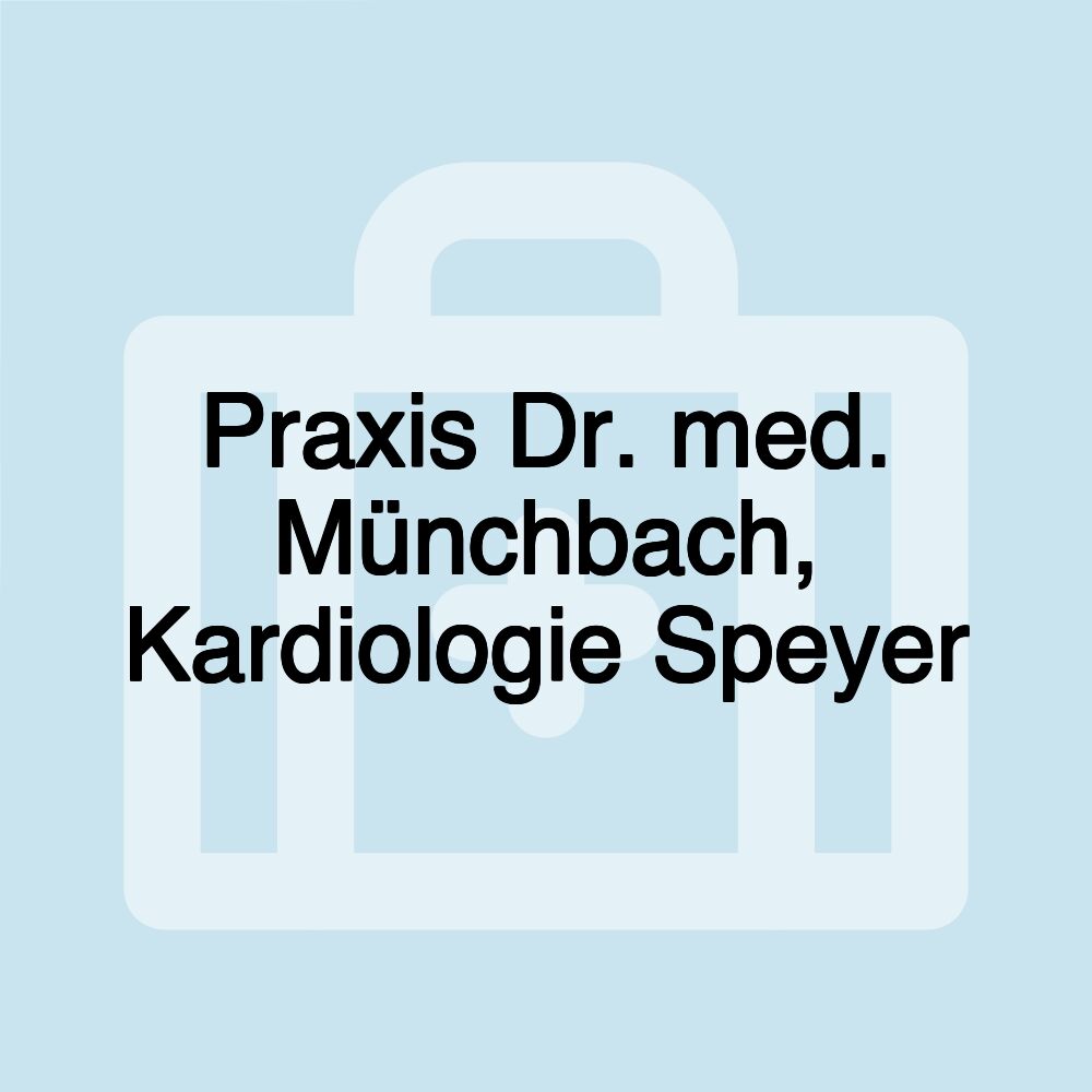 Praxis Dr. med. Münchbach, Kardiologie Speyer