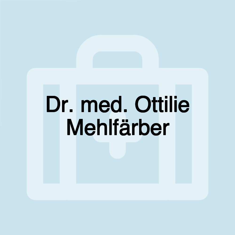 Dr. med. Ottilie Mehlfärber