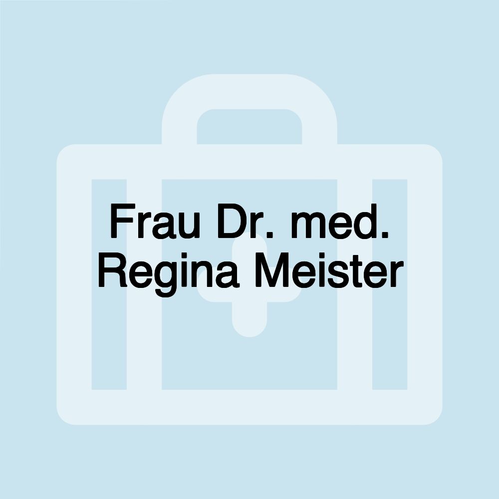 Frau Dr. med. Regina Meister