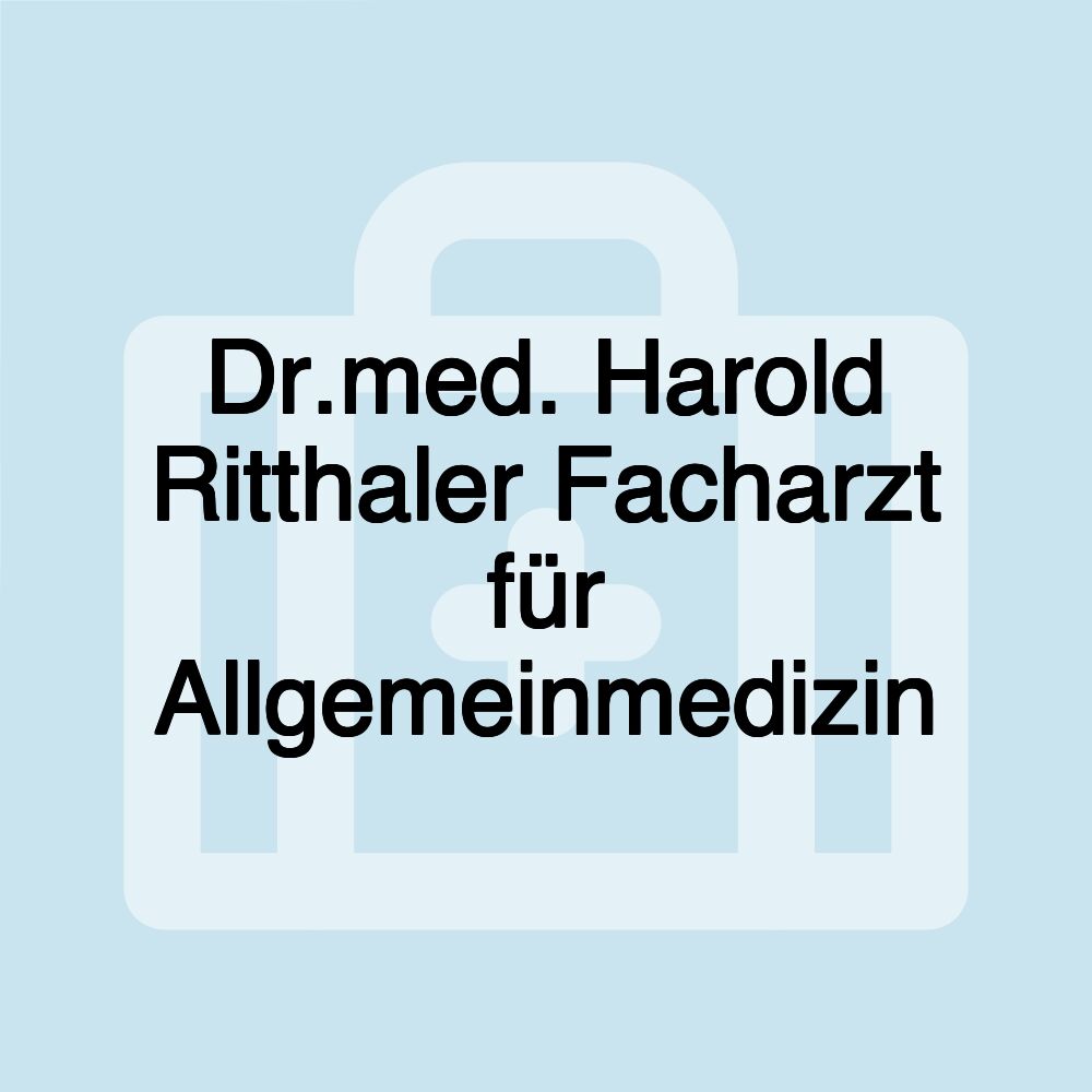 Dr.med. Harold Ritthaler Facharzt für Allgemeinmedizin