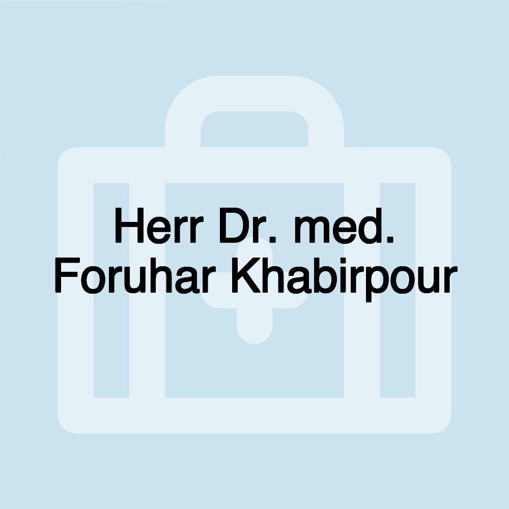 Herr Dr. med. Foruhar Khabirpour