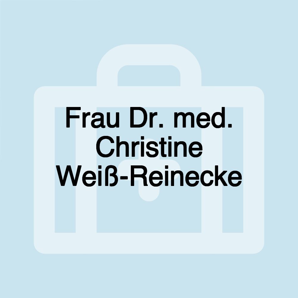 Frau Dr. med. Christine Weiß-Reinecke