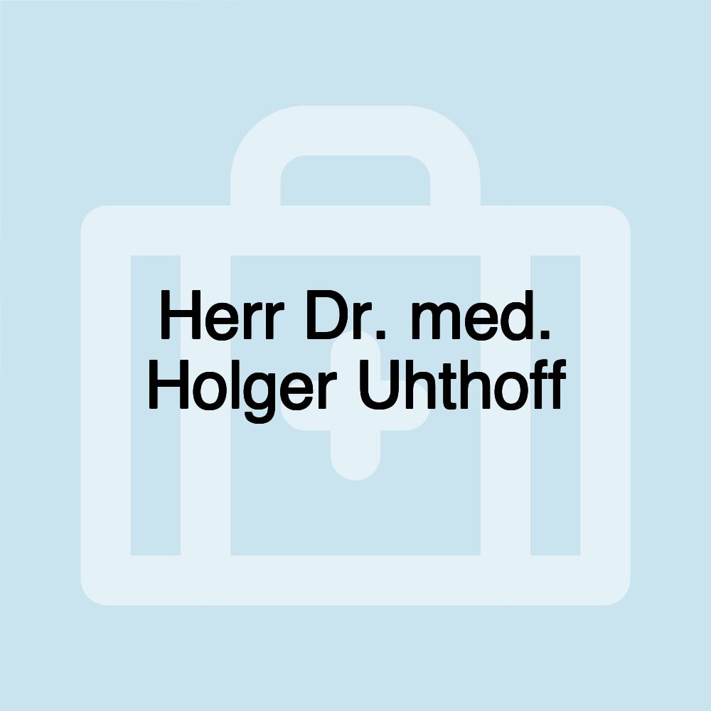 Herr Dr. med. Holger Uhthoff