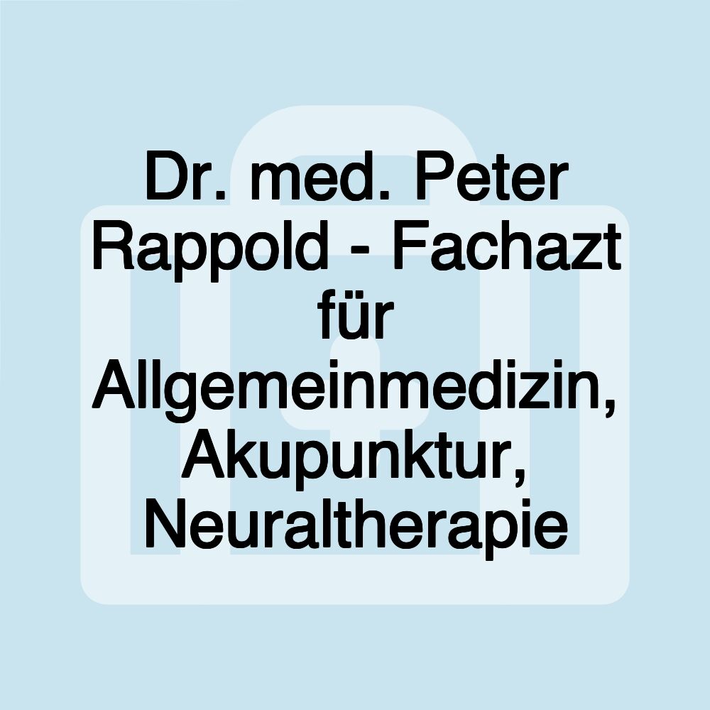 Dr. med. Peter Rappold - Fachazt für Allgemeinmedizin, Akupunktur, Neuraltherapie