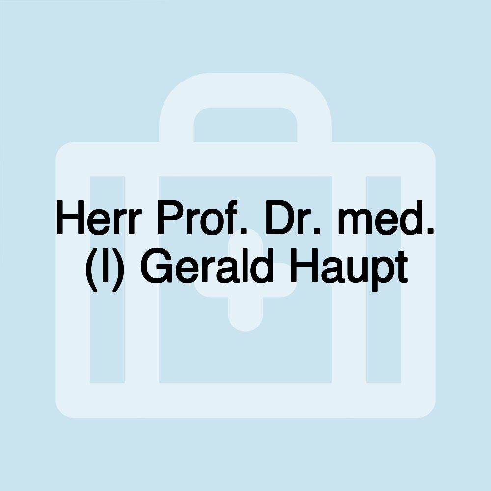 Herr Prof. Dr. med. (I) Gerald Haupt