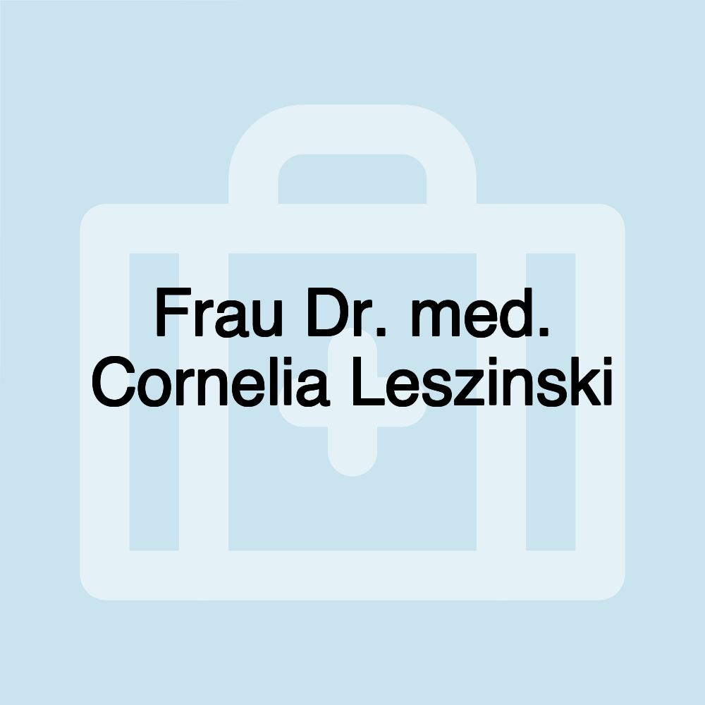 Frau Dr. med. Cornelia Leszinski