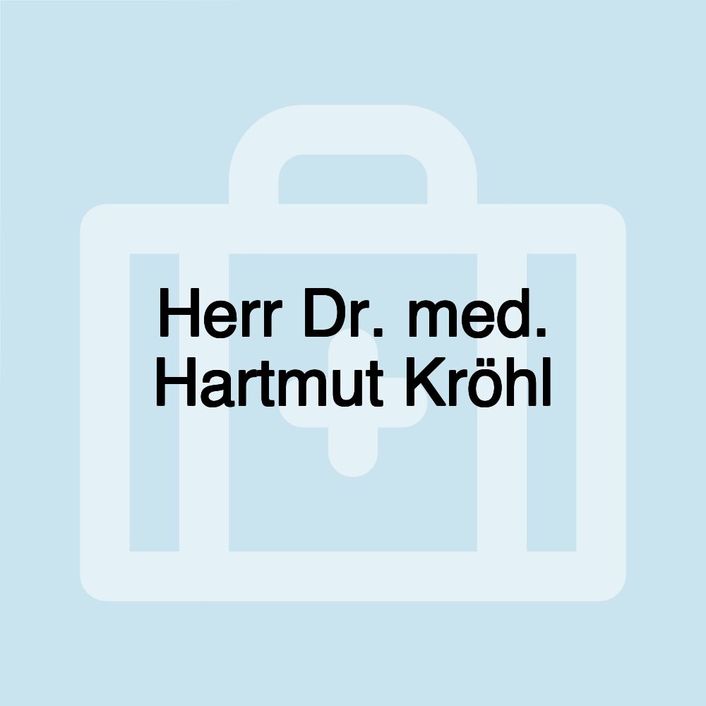 Herr Dr. med. Hartmut Kröhl