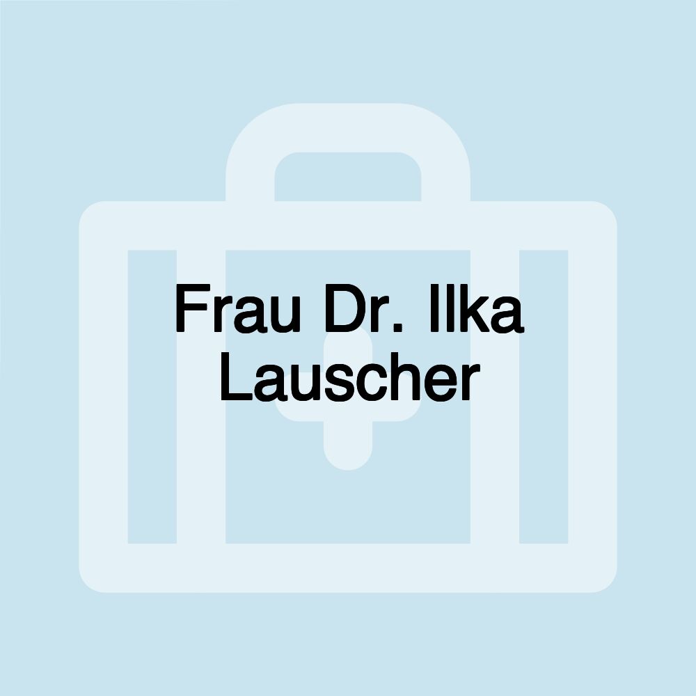 Frau Dr. Ilka Lauscher