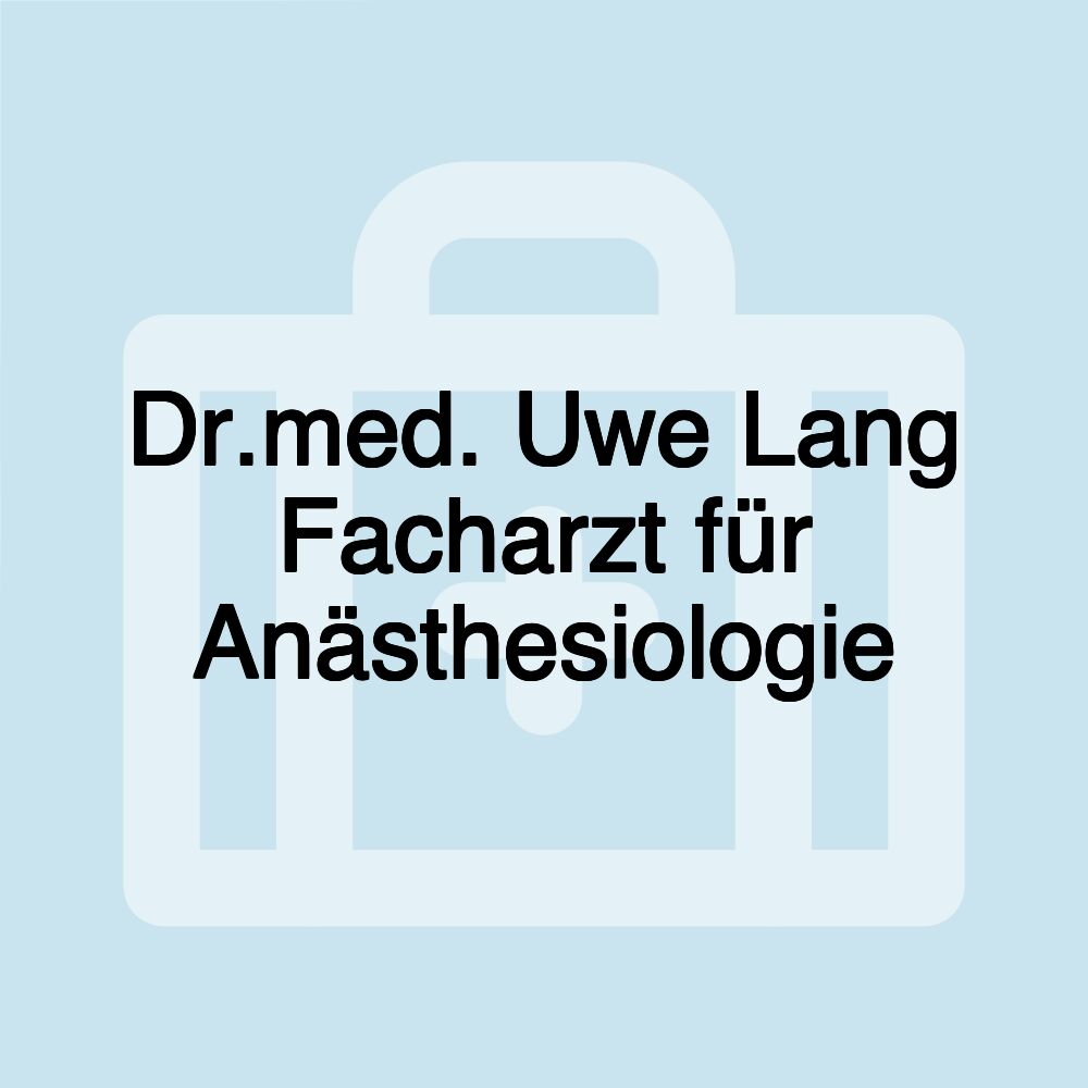 Dr.med. Uwe Lang Facharzt für Anästhesiologie