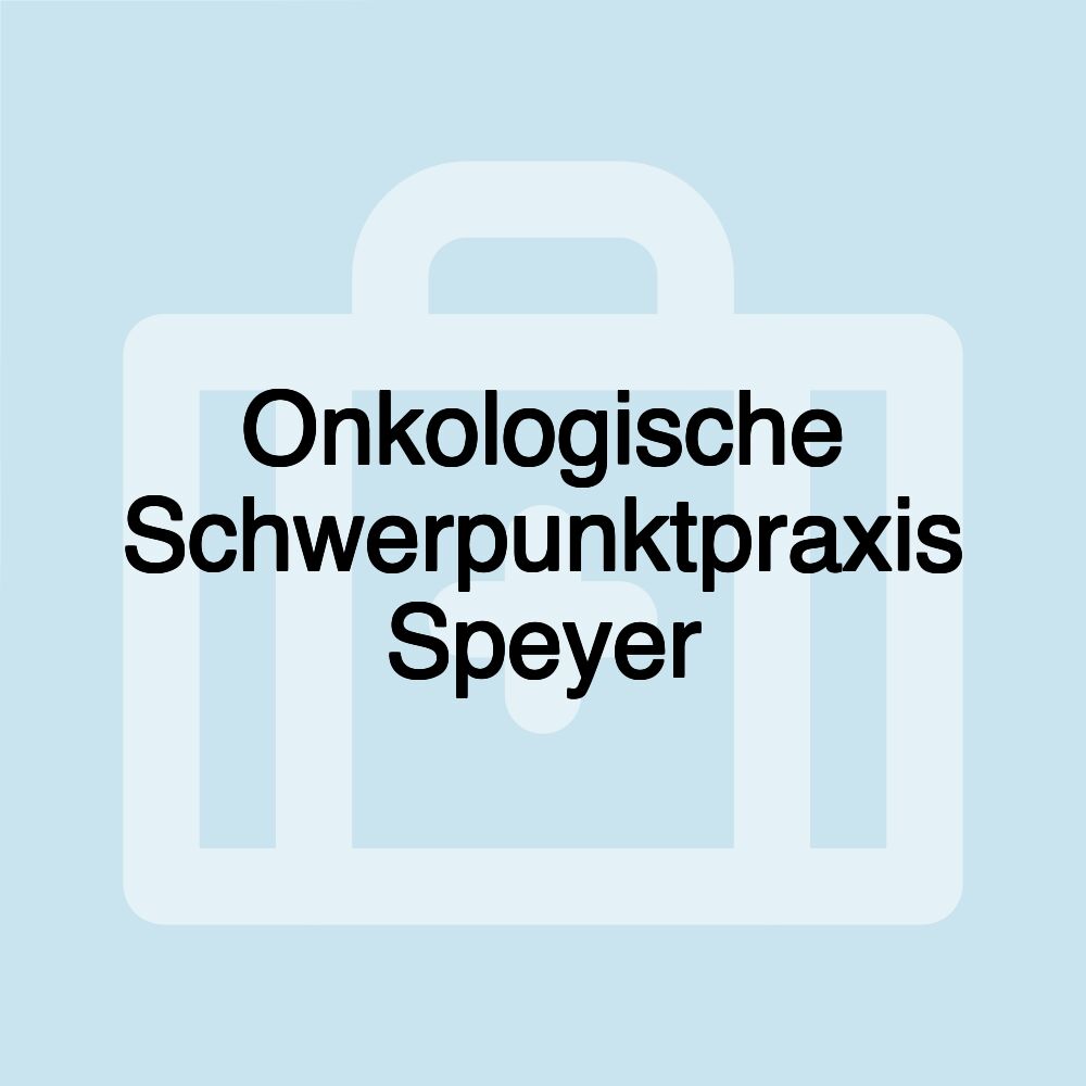 Onkologische Schwerpunktpraxis Speyer