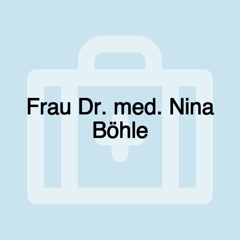 Frau Dr. med. Nina Böhle