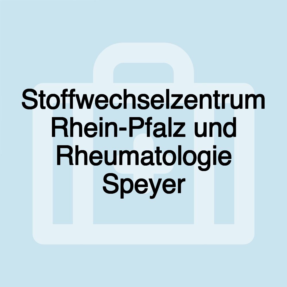 Stoffwechselzentrum Rhein-Pfalz und Rheumatologie Speyer