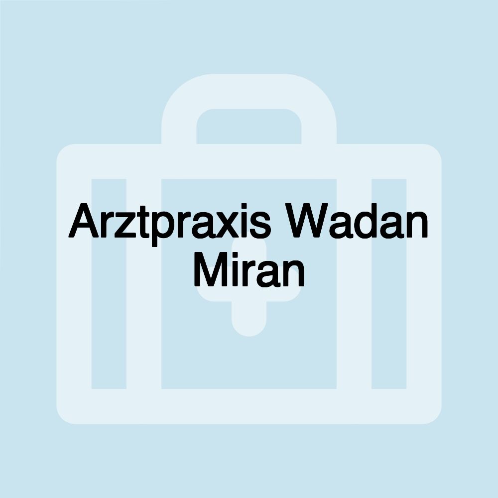 Arztpraxis Wadan Miran