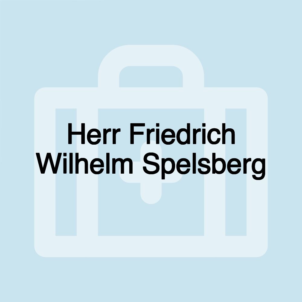 Herr Friedrich Wilhelm Spelsberg