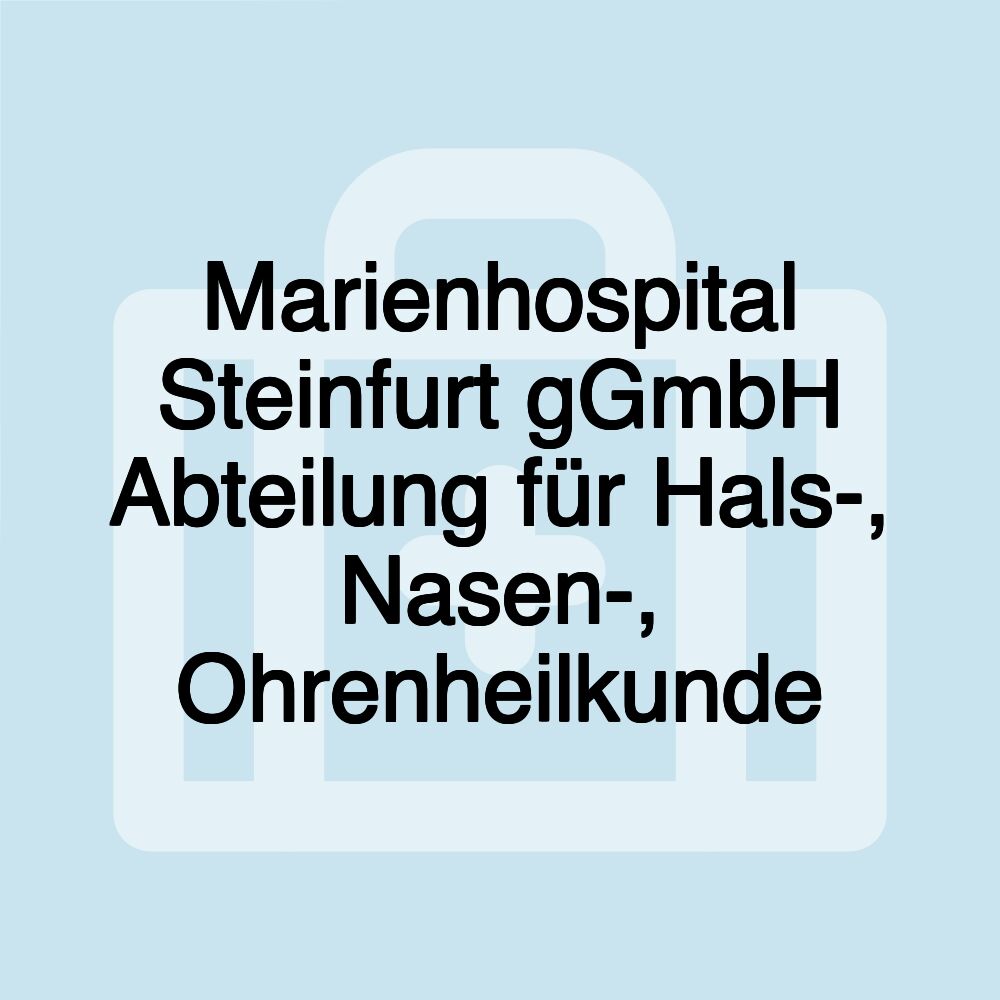 Marienhospital Steinfurt gGmbH Abteilung für Hals-, Nasen-, Ohrenheilkunde