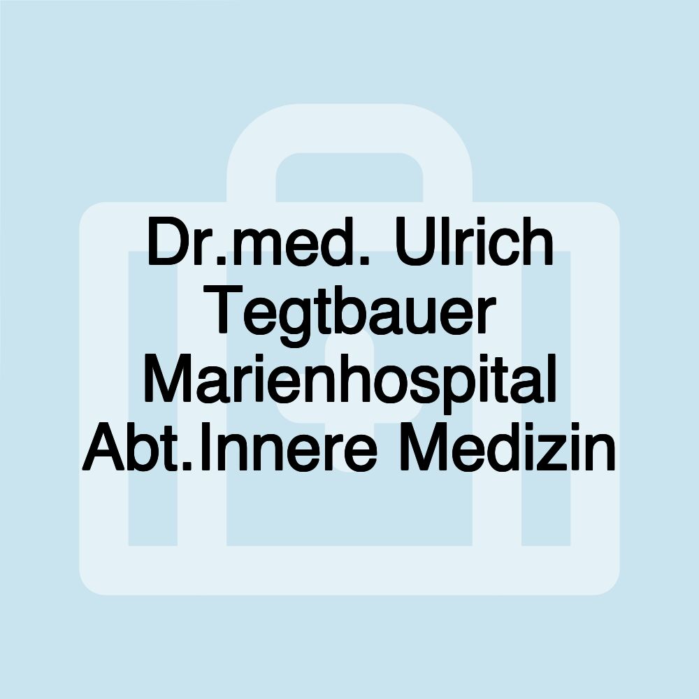 Dr.med. Ulrich Tegtbauer Marienhospital Abt.Innere Medizin