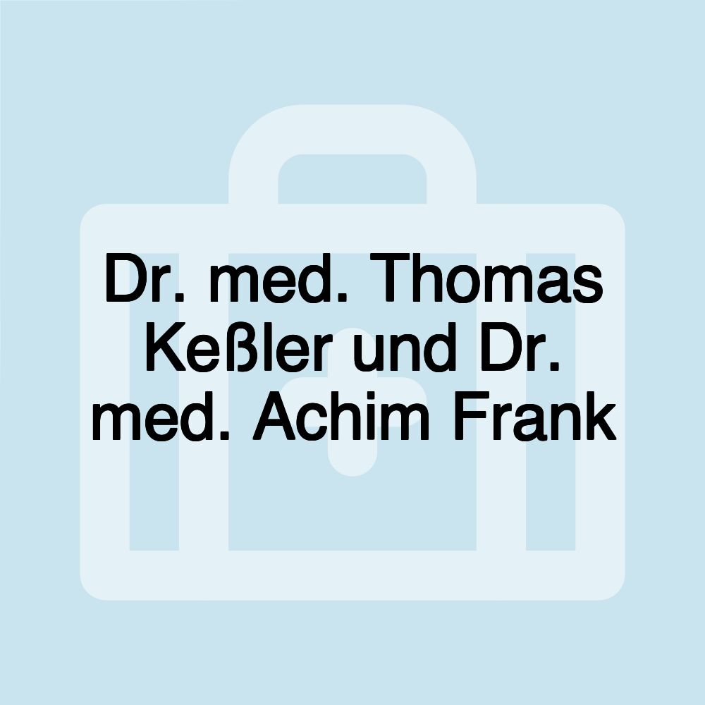 Dr. med. Thomas Keßler und Dr. med. Achim Frank