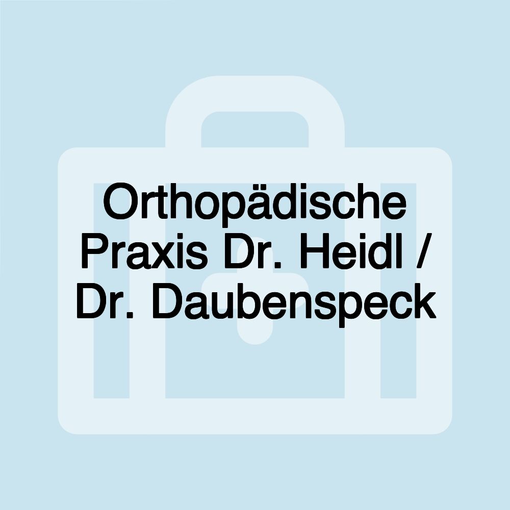 Orthopädische Praxis Dr. Heidl / Dr. Daubenspeck