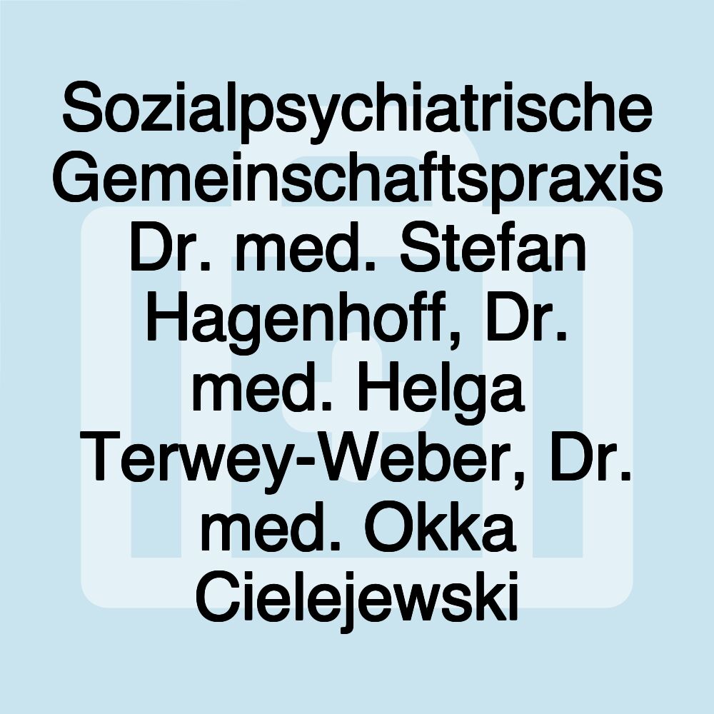 Sozialpsychiatrische Gemeinschaftspraxis Dr. med. Stefan Hagenhoff, Dr. med. Helga Terwey-Weber, Dr. med. Okka Cielejewski