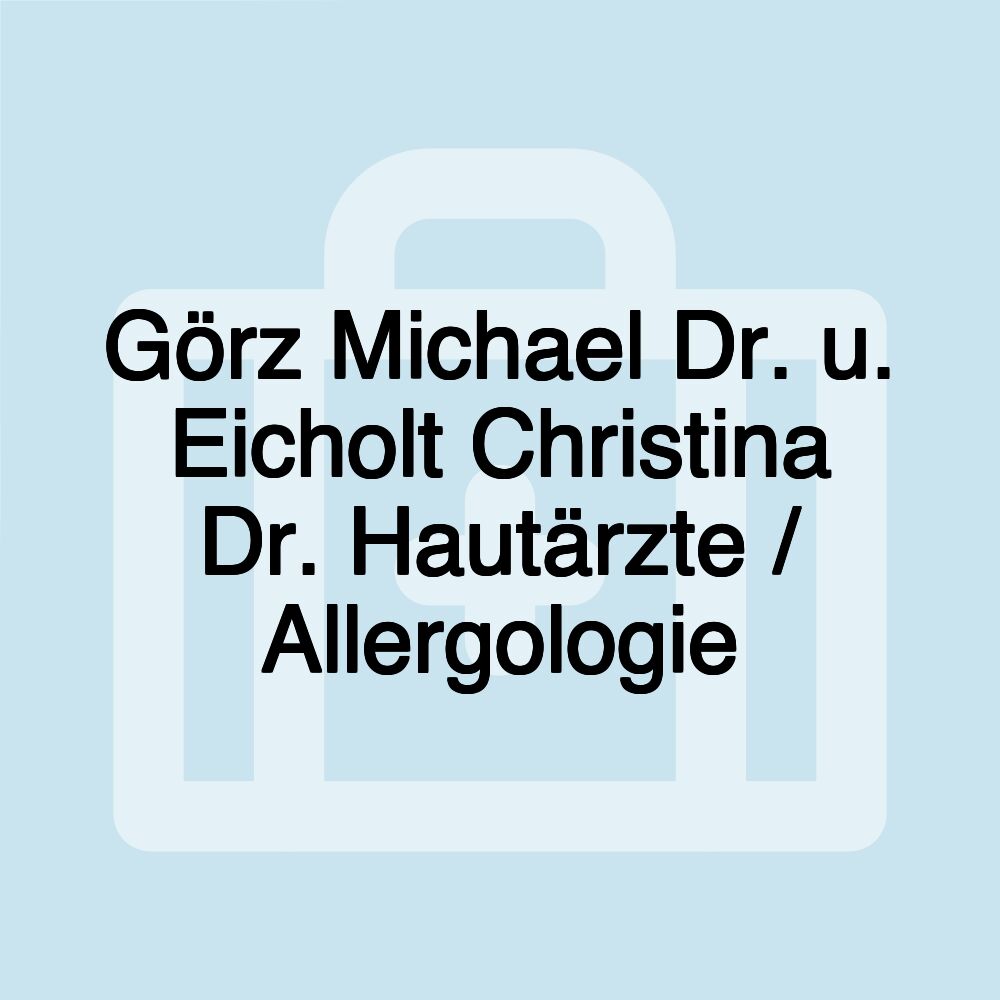 Görz Michael Dr. u. Eicholt Christina Dr. Hautärzte / Allergologie