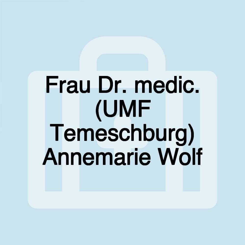 Frau Dr. medic. (UMF Temeschburg) Annemarie Wolf