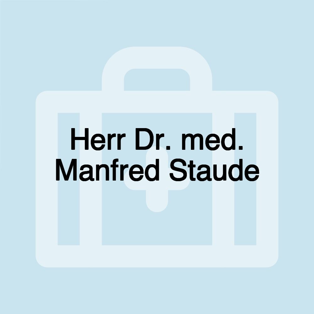 Herr Dr. med. Manfred Staude