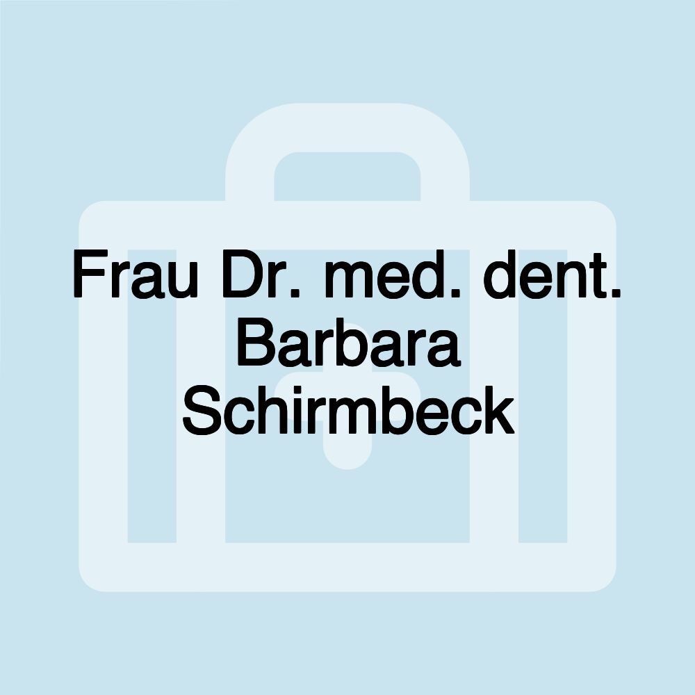 Frau Dr. med. dent. Barbara Schirmbeck