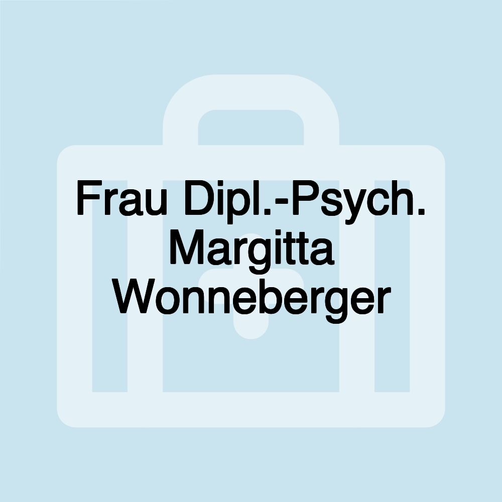 Frau Dipl.-Psych. Margitta Wonneberger