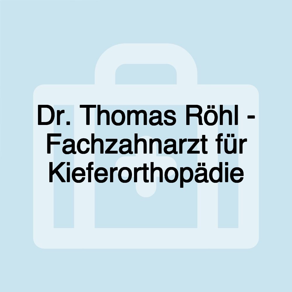 Dr. Thomas Röhl - Fachzahnarzt für Kieferorthopädie