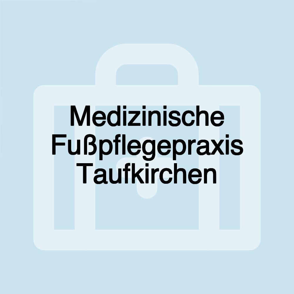 Medizinische Fußpflegepraxis Taufkirchen