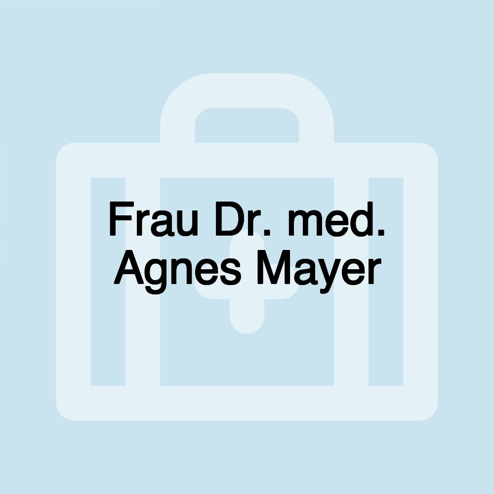 Frau Dr. med. Agnes Mayer