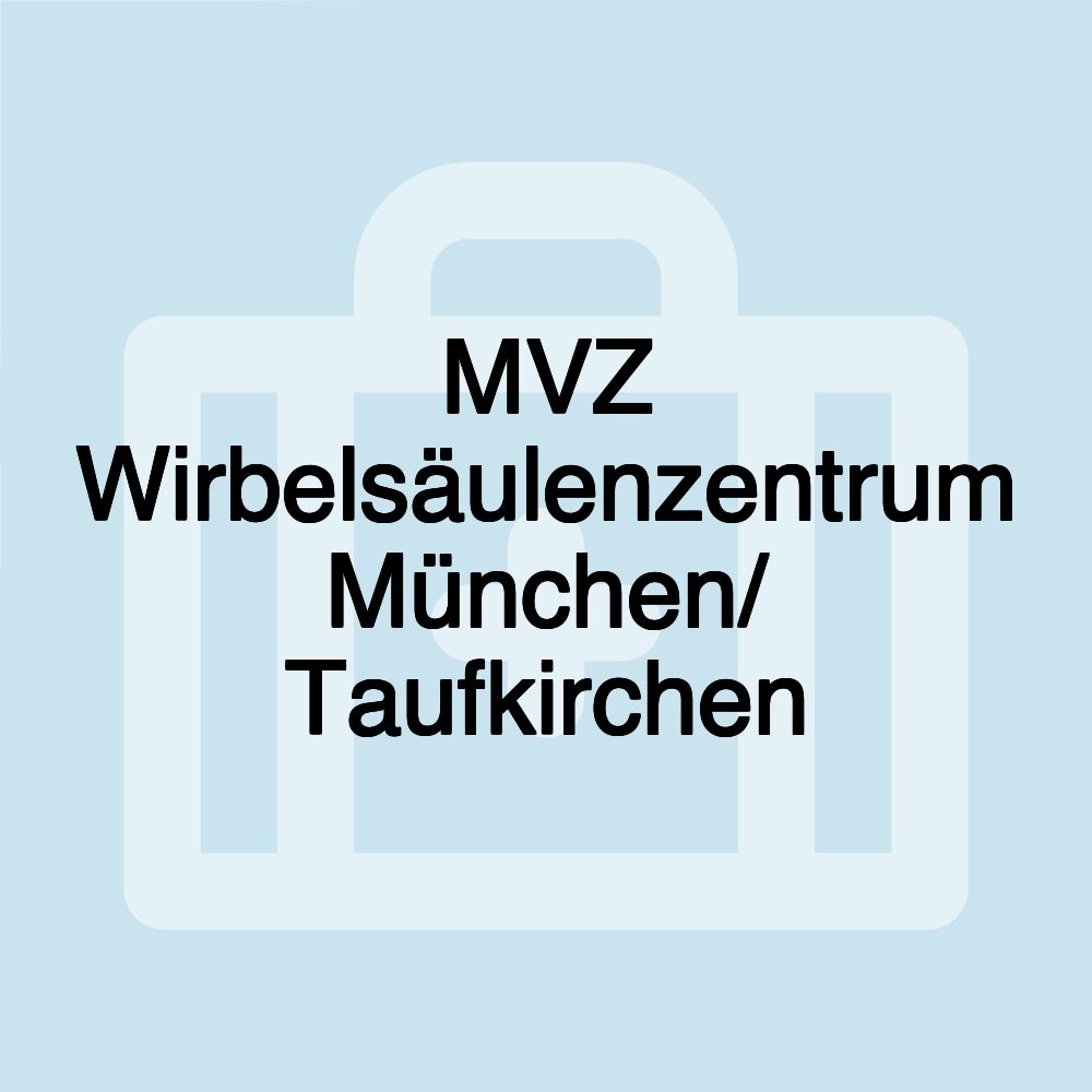 MVZ Wirbelsäulenzentrum München/ Taufkirchen