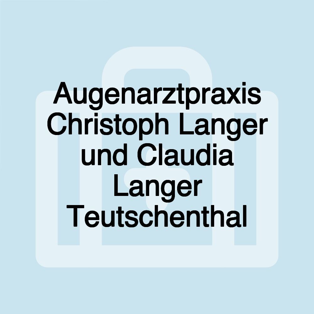 Augenarztpraxis Christoph Langer und Claudia Langer Teutschenthal