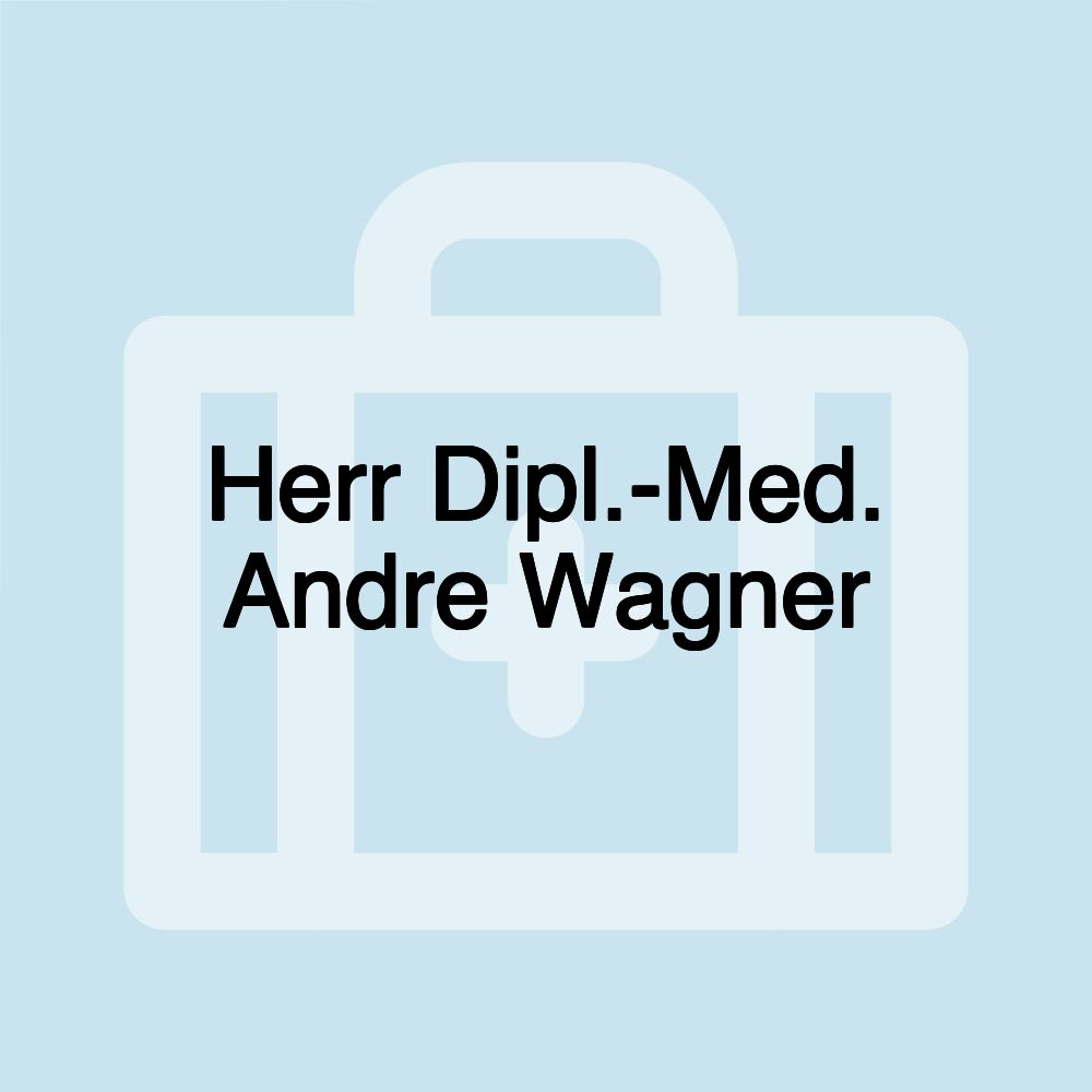 Herr Dipl.-Med. Andre Wagner