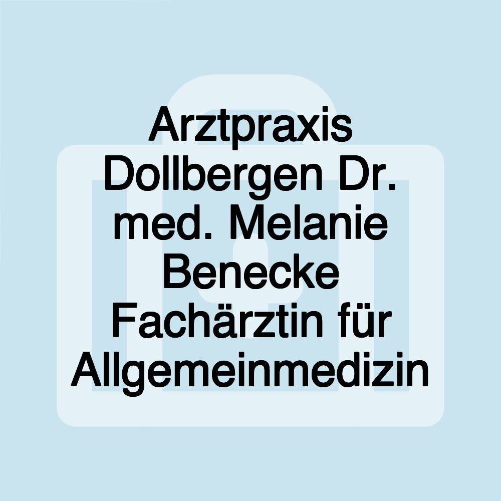 Arztpraxis Dollbergen Dr. med. Melanie Benecke Fachärztin für Allgemeinmedizin