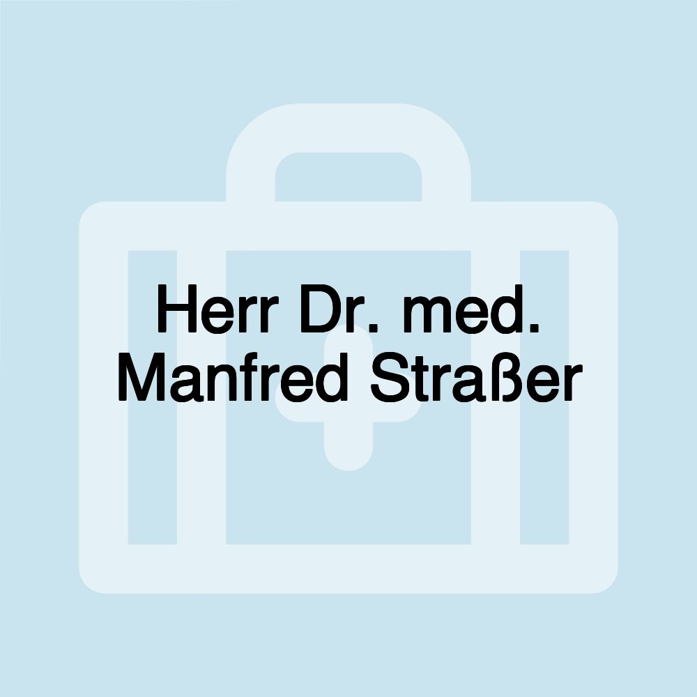 Herr Dr. med. Manfred Straßer