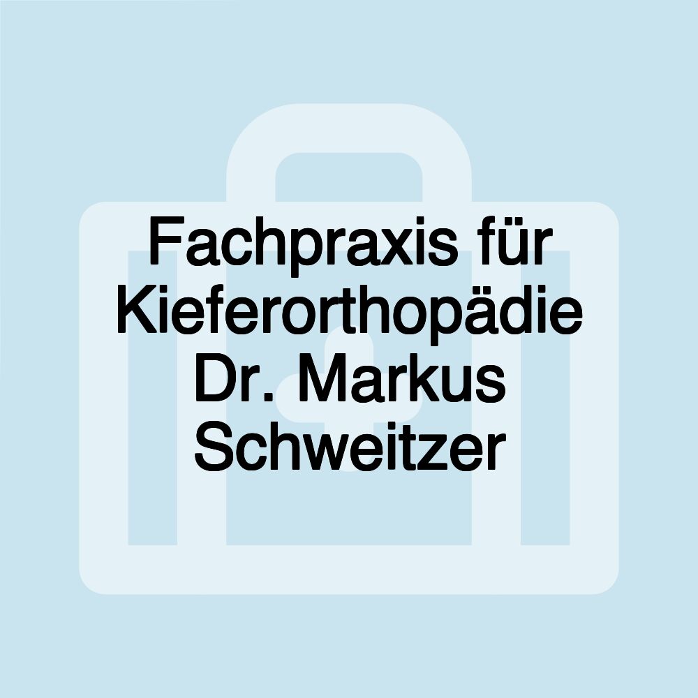 Fachpraxis für Kieferorthopädie Dr. Markus Schweitzer