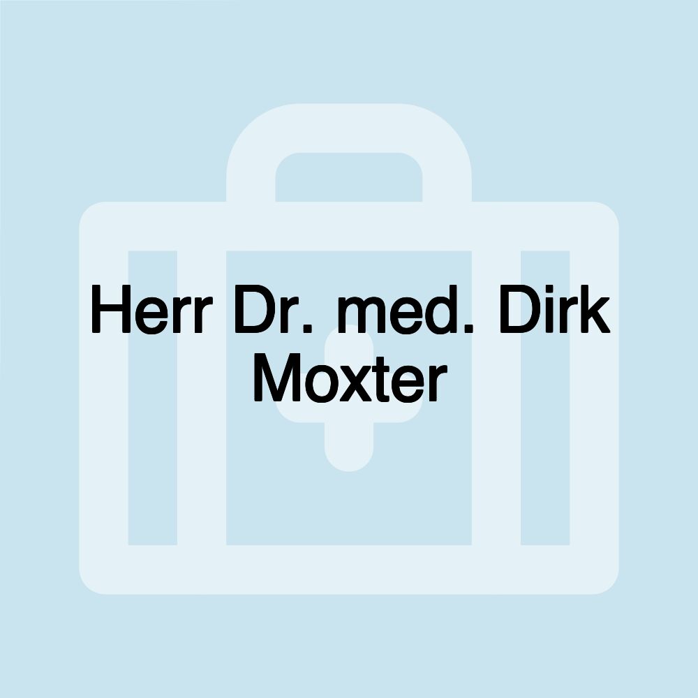 Herr Dr. med. Dirk Moxter