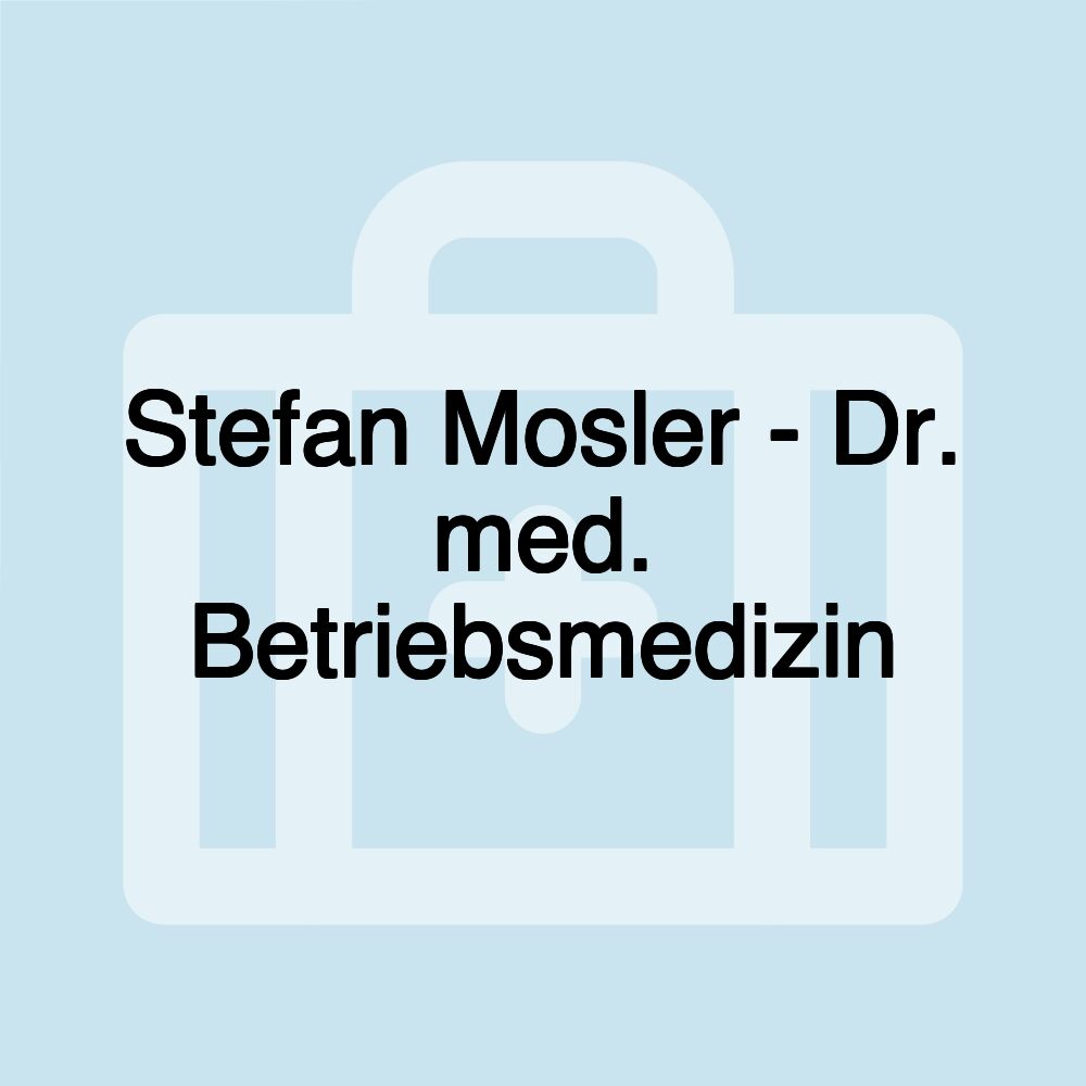 Stefan Mosler - Dr. med. Betriebsmedizin