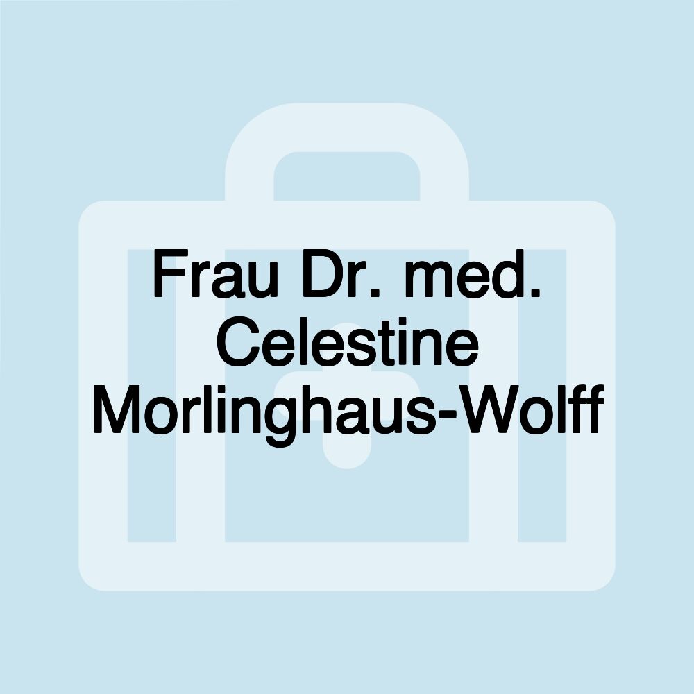 Frau Dr. med. Celestine Morlinghaus-Wolff