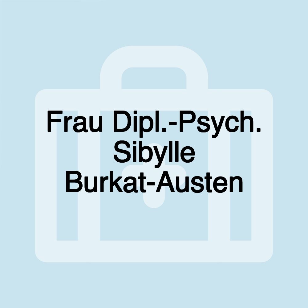 Frau Dipl.-Psych. Sibylle Burkat-Austen