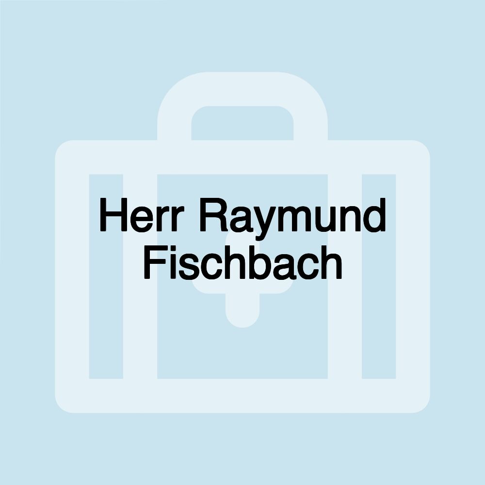 Herr Raymund Fischbach