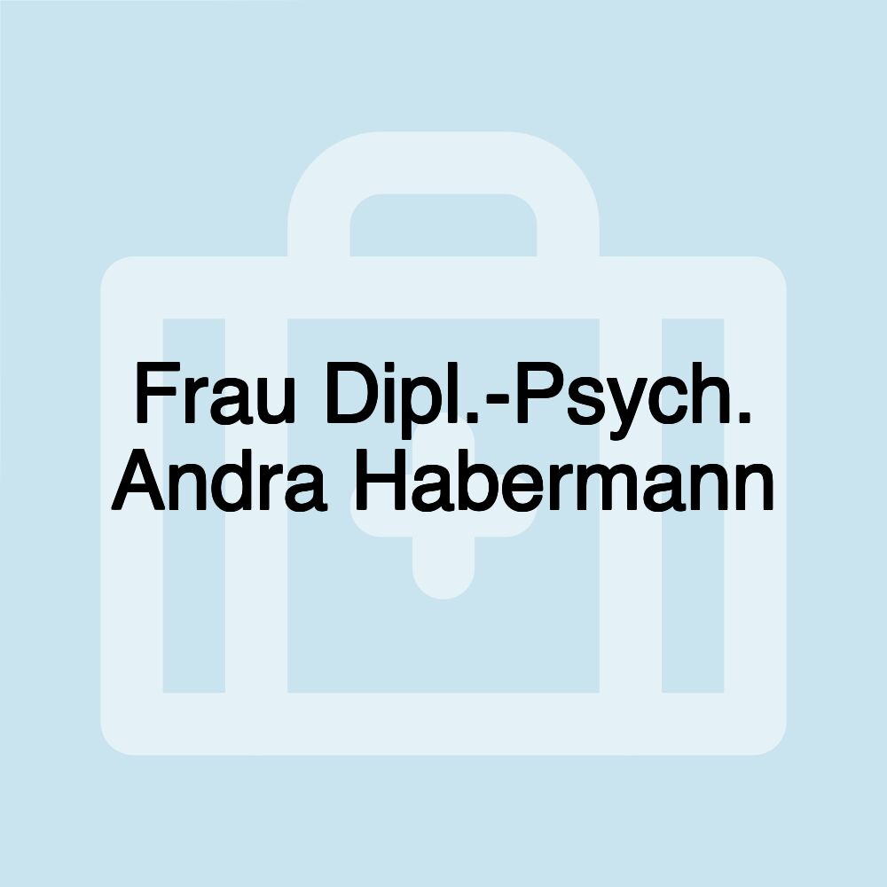 Frau Dipl.-Psych. Andra Habermann