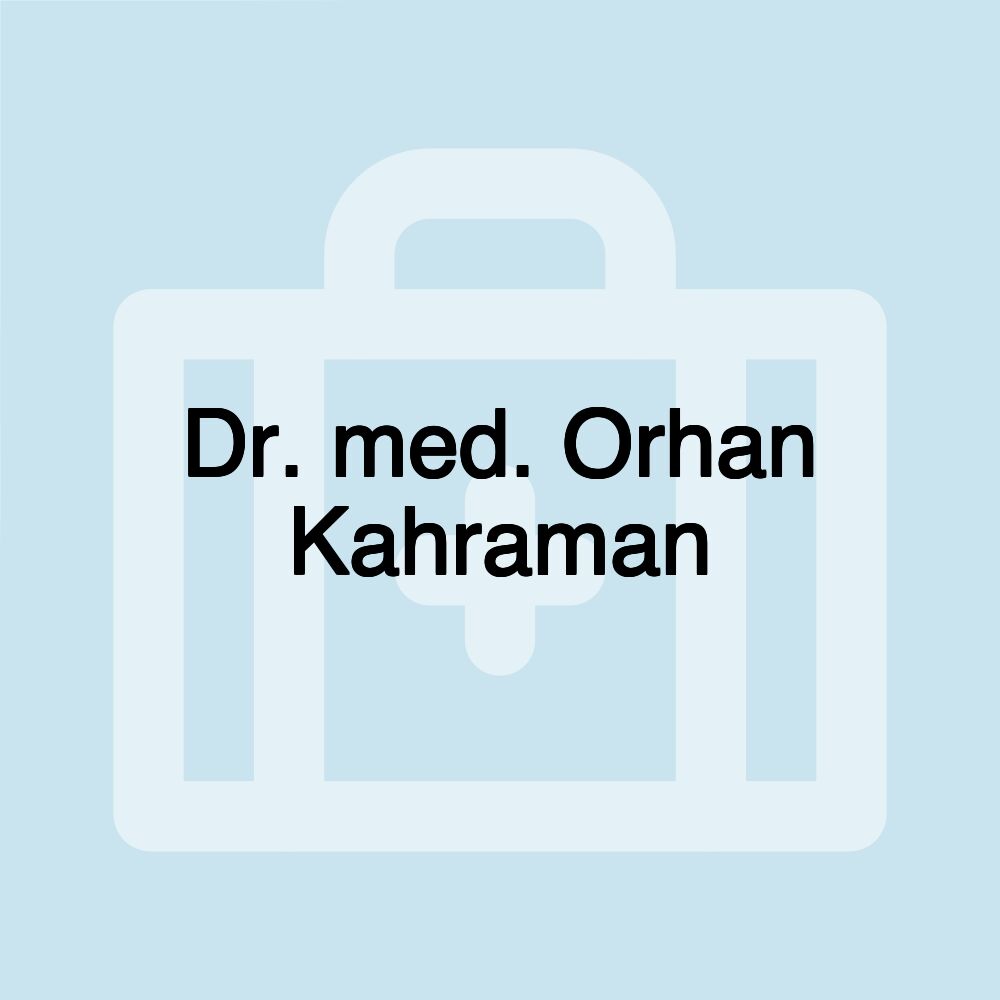 Dr. med. Orhan Kahraman